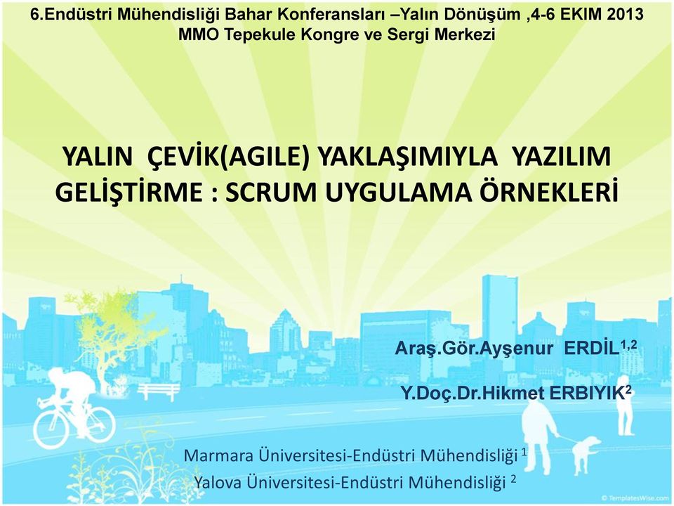 GELİŞTİRME : SCRUM UYGULAMA ÖRNEKLERİ Araş.Gör.Ayşenur ERDİL 1,2 Y.Doç.Dr.