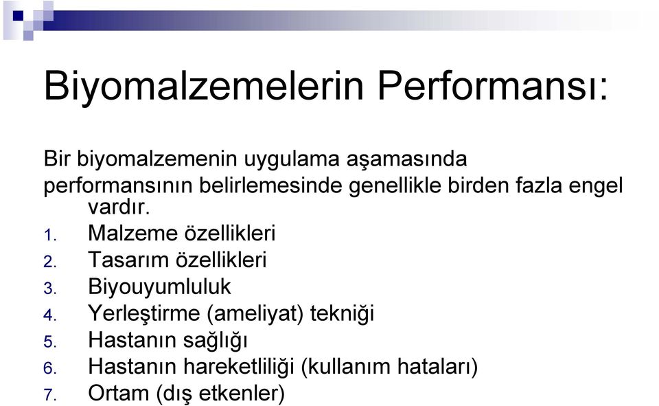 Malzeme özellikleri 2. Tasarım özellikleri 3. Biyouyumluluk 4.