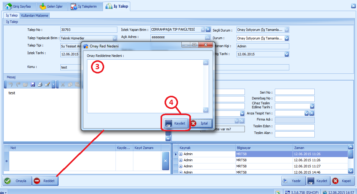 2.REDDETME 1.Reddet butonuna tıkladığımızda Talebi onaylamak istediğinize emin misiniz? onay mesajı geliyor.evet/hayır 2.