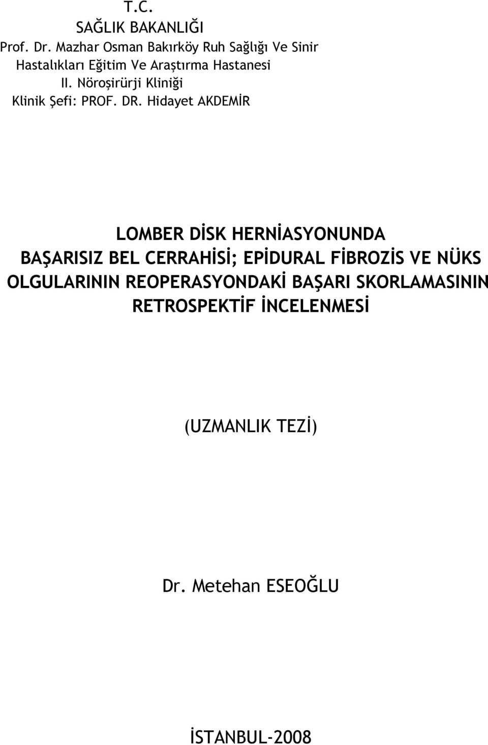 Nöroşirürji Kliniği Klinik Şefi: PROF. DR.