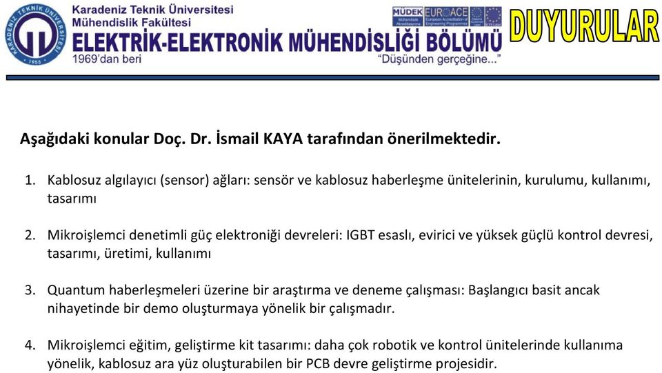 Mikroişlemci denetimli güç elektroniği devreleri: IGBT esaslı, evirici ve yüksek güçlü kontrol devresi, tasarımı, üretimi, kullanımı 3.