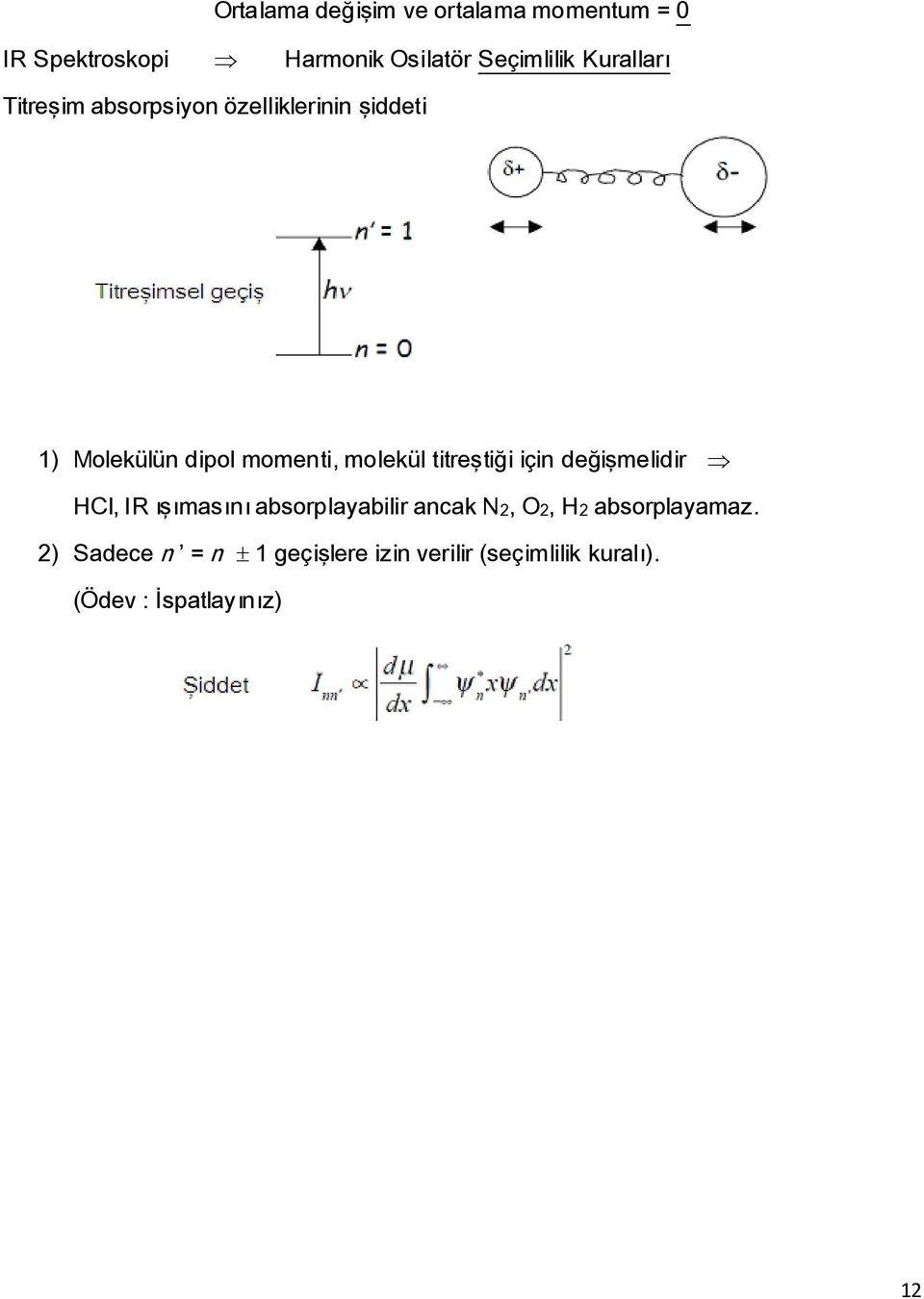 titreştiği için değişmelidir HCl, IR ışımasını absorplayabilir ancak N2, O2, H2