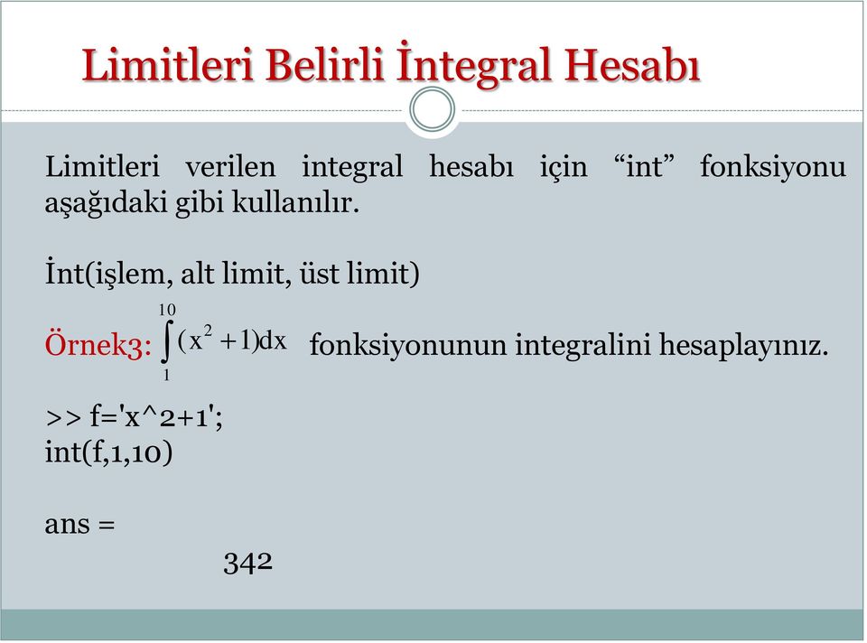 İnt(işlem, alt limit, üst limit) Örnek3: 10 1 ( x >>