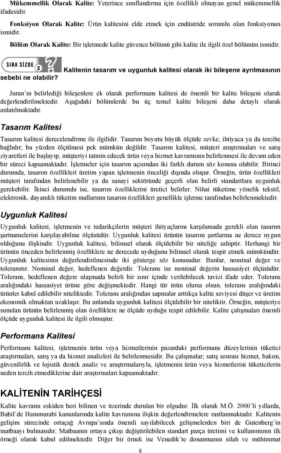 Bölüm Olarak Kalite: Bir işletmede kalite güvence bölümü gibi kalite ile ilgili özel bölümün ismidir. sebebi ne olabilir?