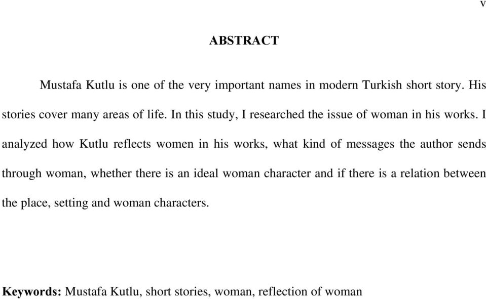 I analyzed how Kutlu reflects women in his works, what kind of messages the author sends through woman, whether there