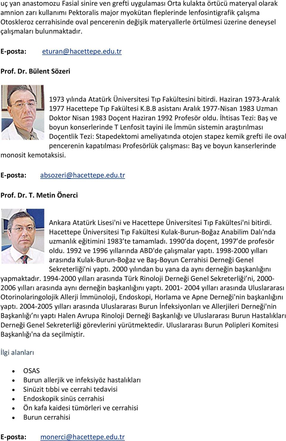 Bülent Sözeri 1973 yılında Atatürk Üniversitesi Tıp Fakültesini bitirdi. Haziran 1973 Aralık 1977 Hacettepe Tıp Fakültesi K.B.B asistanı Aralık 1977 Nisan 1983 Uzman Doktor Nisan 1983 Doçent Haziran 1992 Profesör oldu.