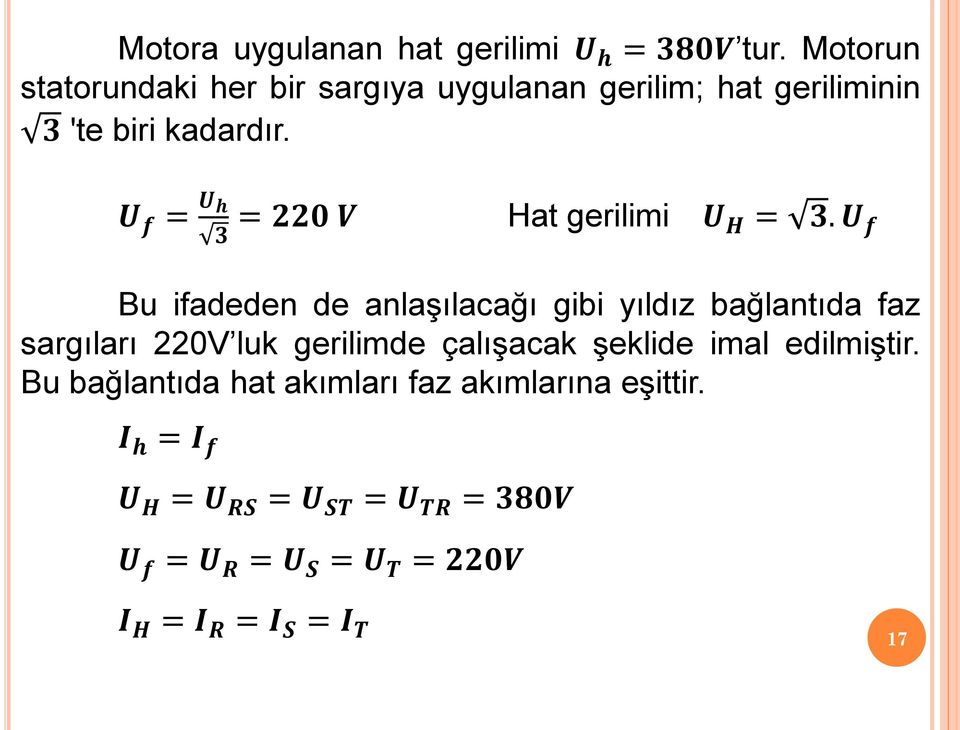 U f = U h 3 = 220 V Hat gerilimi U H = 3.