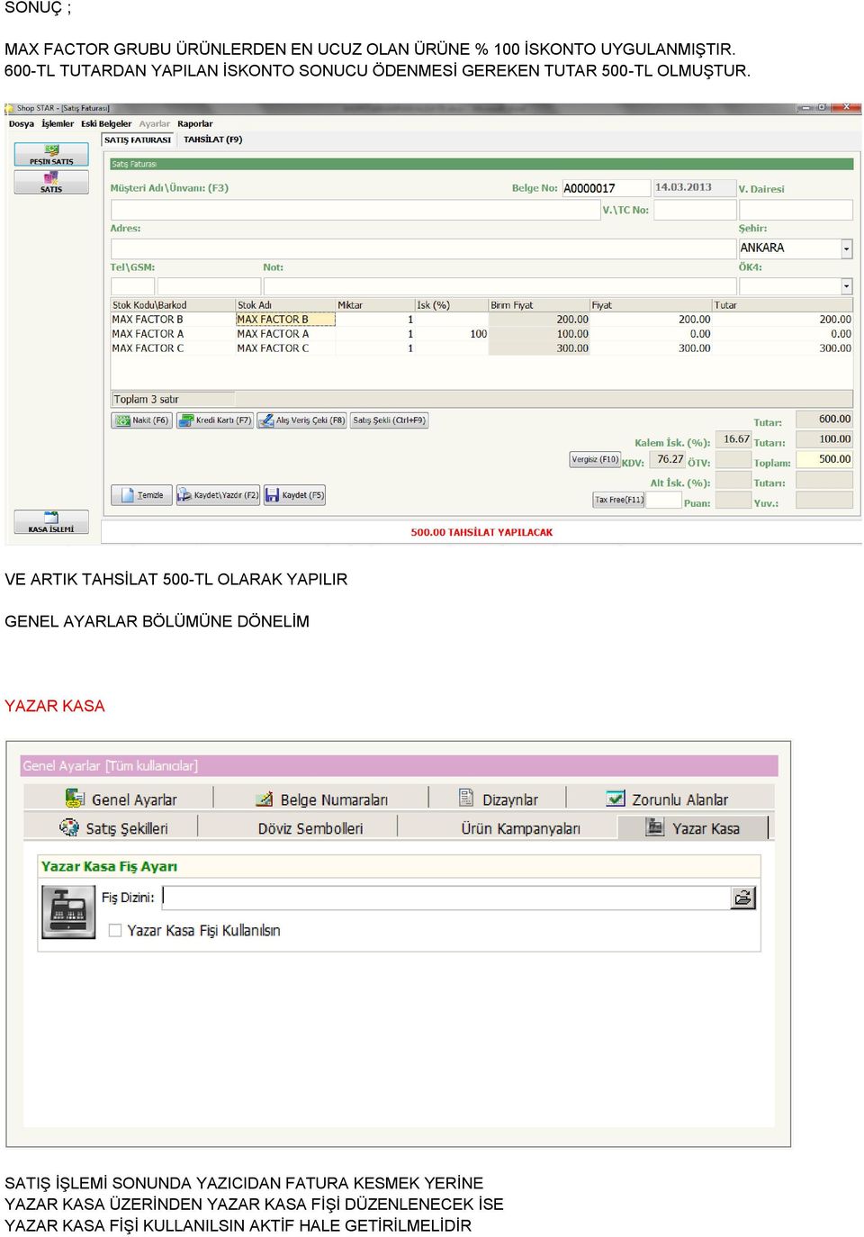VE ARTIK TAHSİLAT 500-TL OLARAK YAPILIR GENEL AYARLAR BÖLÜMÜNE DÖNELİM YAZAR KASA SATIŞ İŞLEMİ