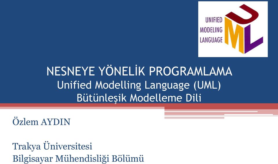 Language (UML) Bütünleşik Modelleme