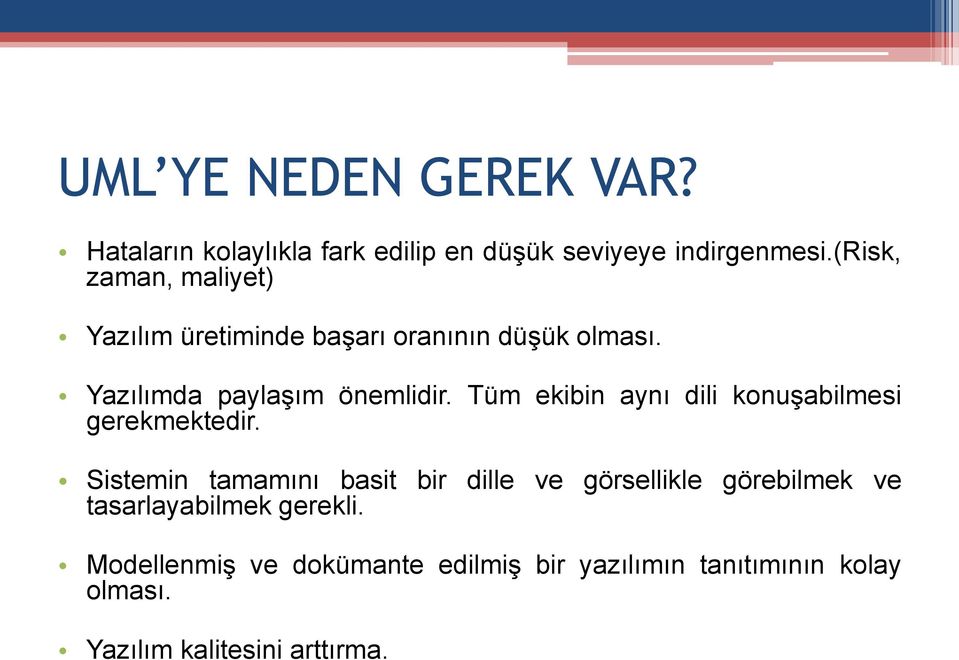 Tüm ekibin aynı dili konuşabilmesi gerekmektedir.