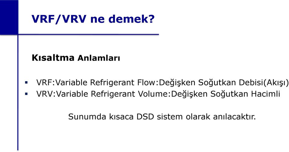 Flow:Değişken Soğutkan Debisi(Akışı) VRV:Variable