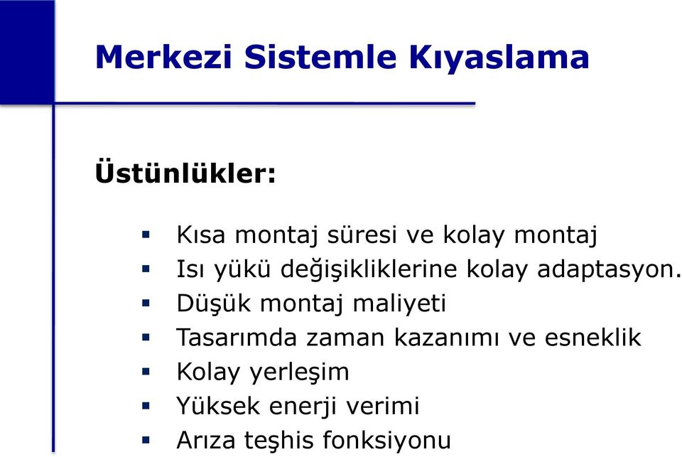 Düşük montaj maliyeti Tasarımda zaman kazanımı ve esneklik