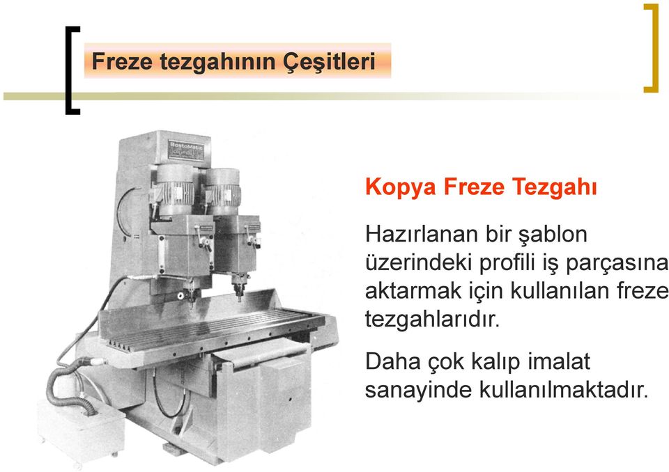 parçasına aktarmak için kullanılan freze