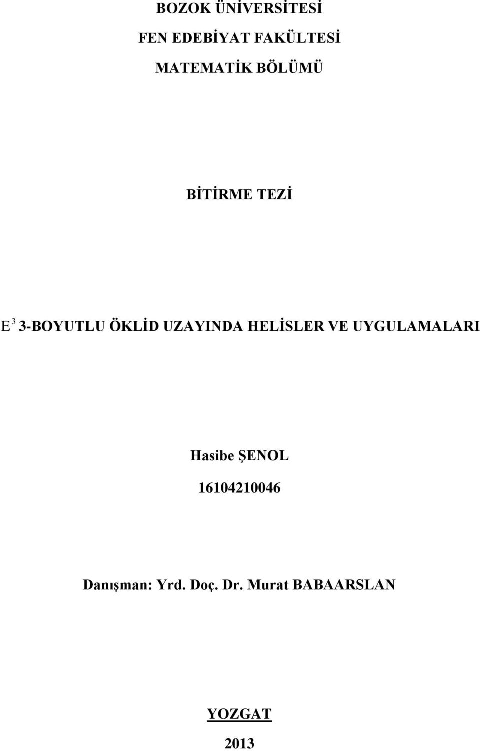 UZAYINDA HELİSLER VE UYGULAMALARI Hasibe ŞENOL