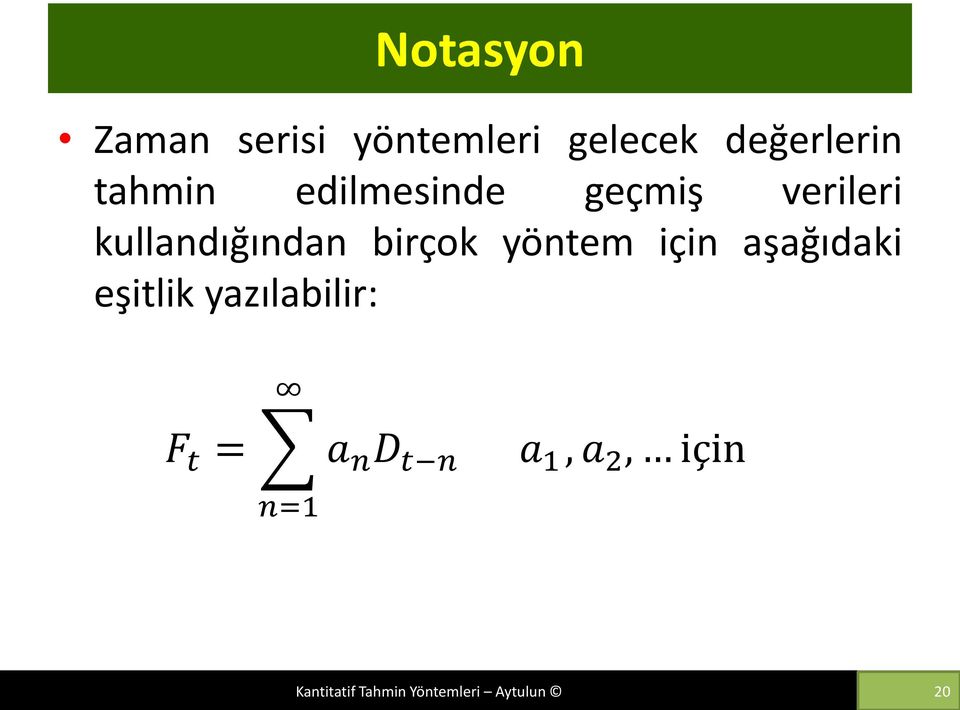 yöntem için aşağıdaki eşitlik yazılabilir: F t = n=1 a n