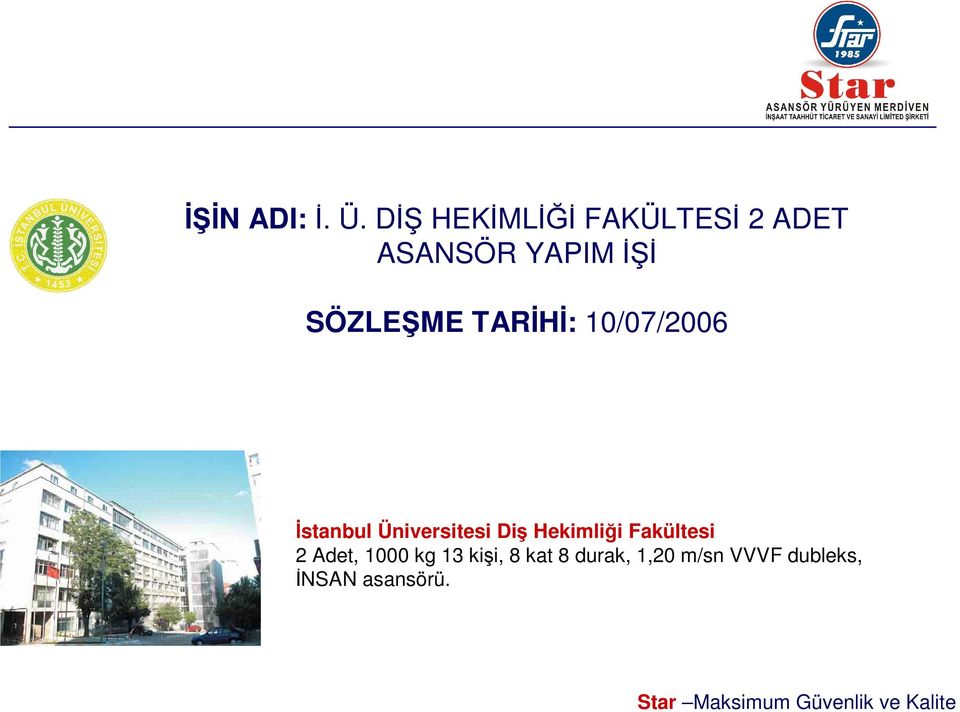 SÖZLEŞME TARİHİ: 10/07/2006 İstanbul Üniversitesi Diş
