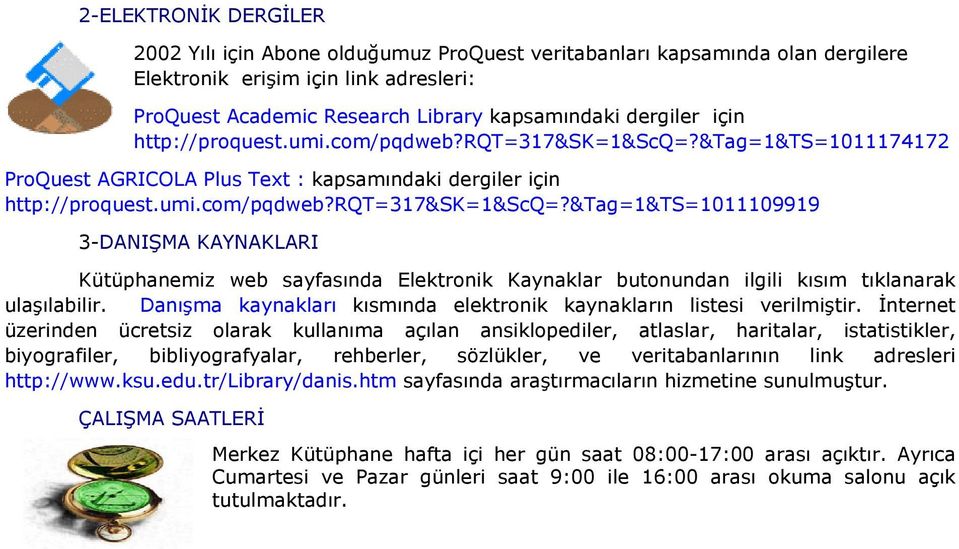 Danışma kaynakları kısmında elektronik kaynakların listesi verilmiştir.