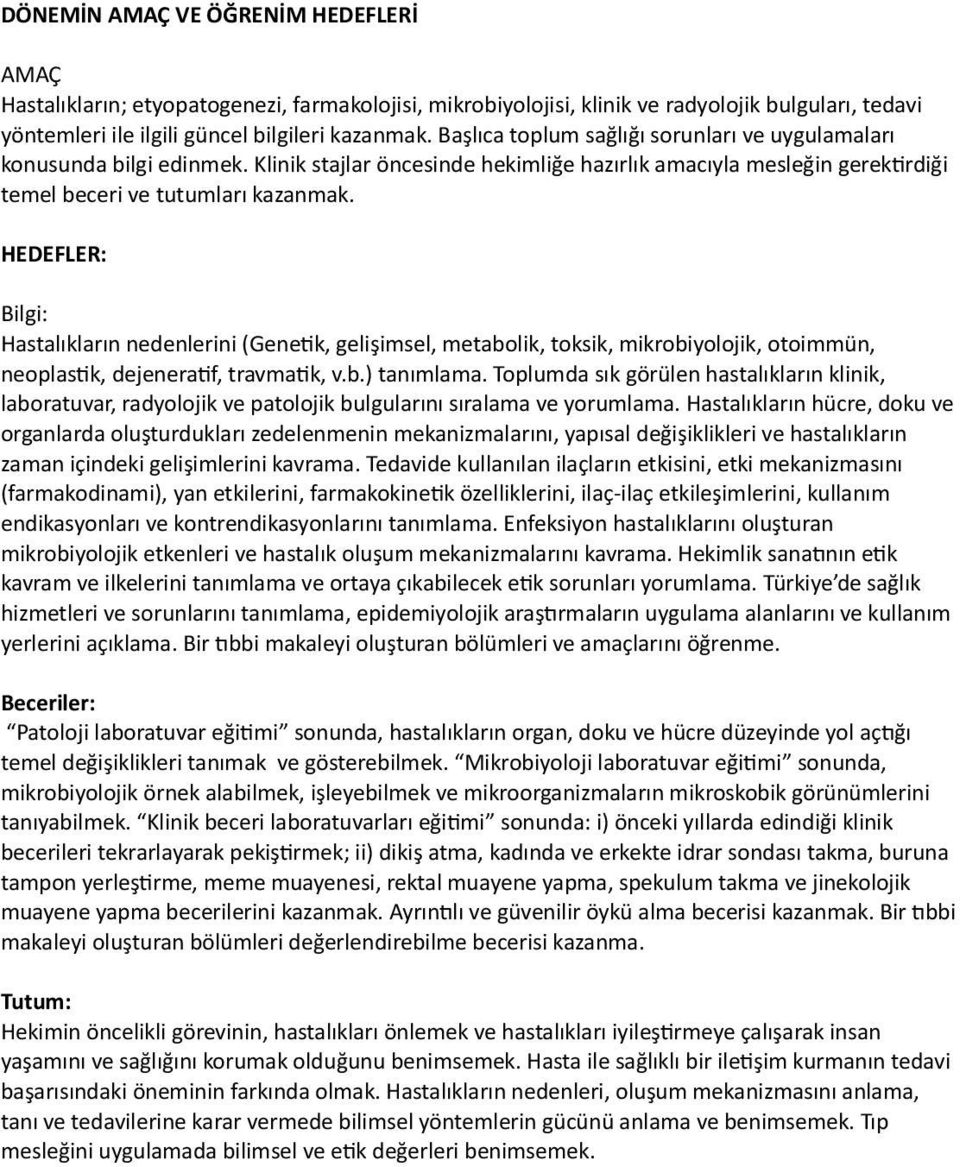 HEDEFLER: Bilgi: Hastalıkların nedenlerini (Gene6k, gelişimsel, metabolik, toksik, mikrobiyolojik, otoimmün, neoplas6k, dejenera6f, travma6k, v.b.) tanımlama.