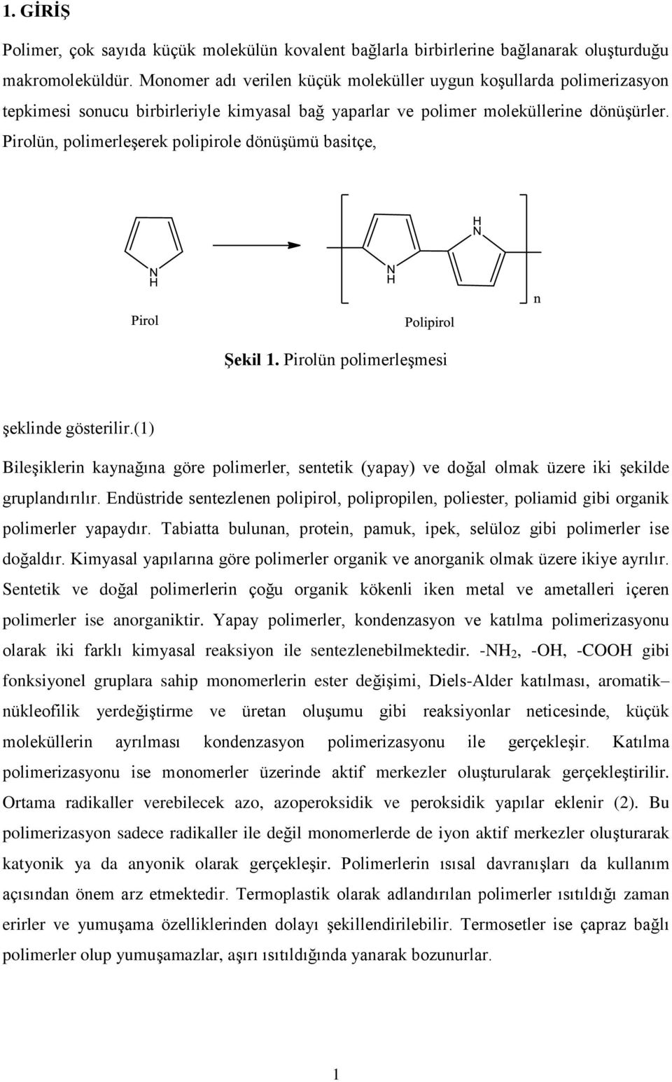 Pirolün, polimerleşerek polipirole dönüşümü basitçe, Şekil 1. Pirolün polimerleşmesi şeklinde gösterilir.
