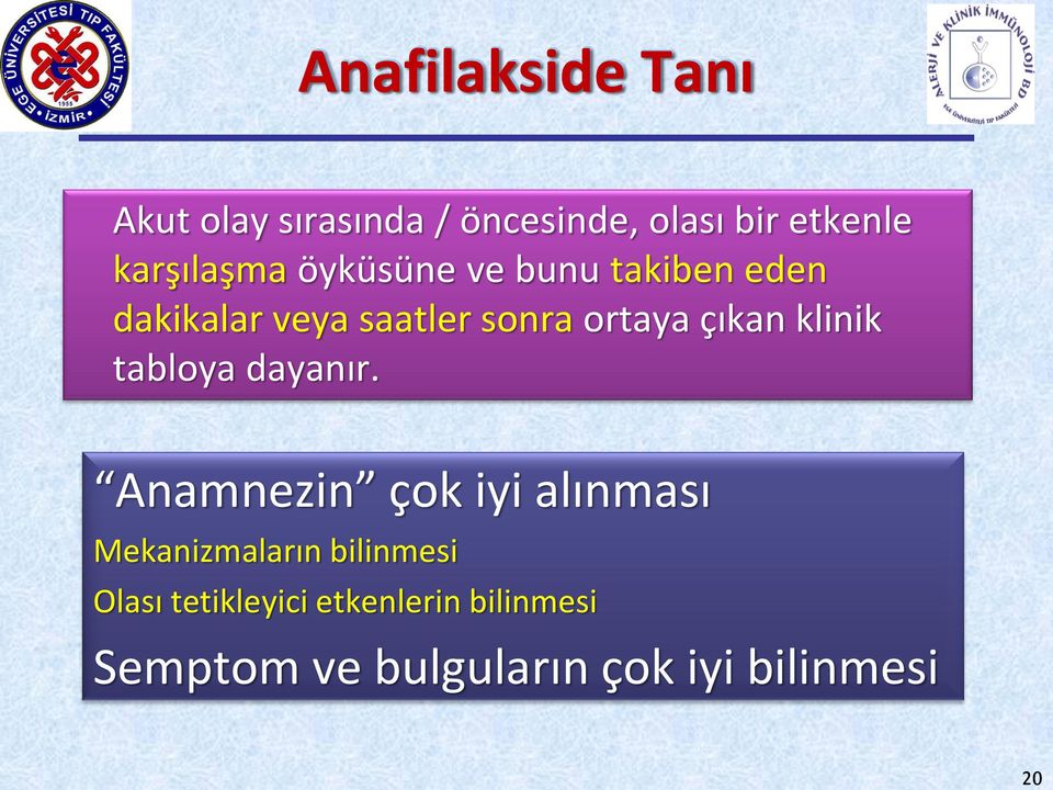 çıkan klinik tabloya dayanır.