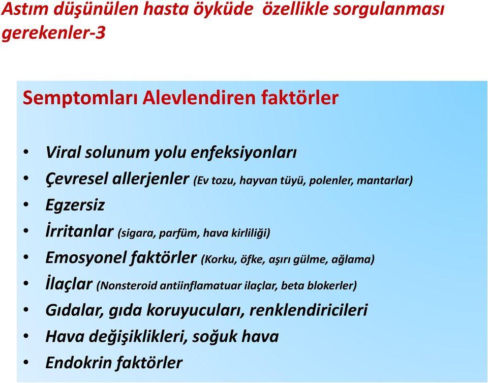 parfüm, hava kirliliği) Emosyonel faktörler (Korku, öfke, aşırı gülme, ağlama) İlaçlar (Nonsteroid antiinflamatuar