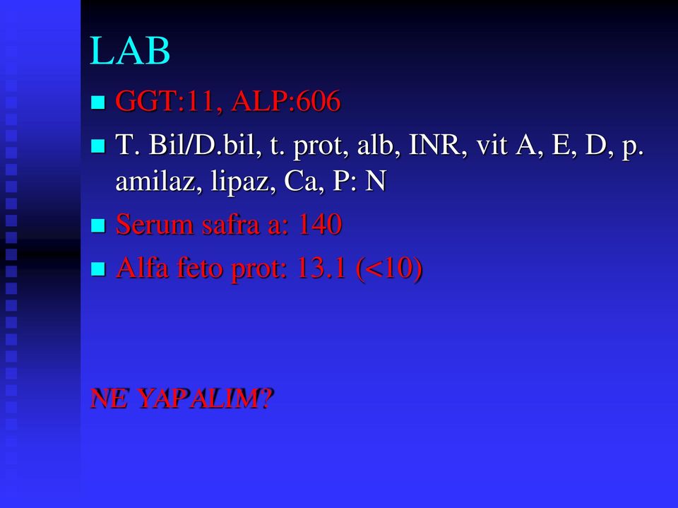 amilaz, lipaz, Ca, P: N Serum safra