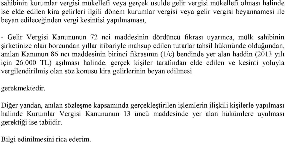 tahsil hükmünde olduğundan, anılan Kanunun 86 ncı maddesinin birinci fıkrasının (1/c) bendinde yer alan haddin (2013 yılı için 26.