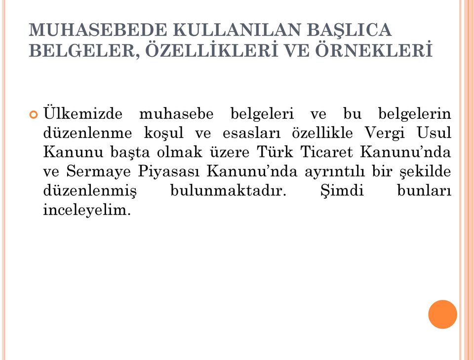 Vergi Usul Kanunu başta olmak üzere Türk Ticaret Kanunu nda ve Sermaye