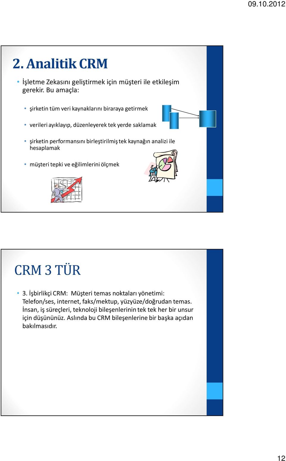 birleştirilmiş tek kaynağın analizi ile hesaplamak müşteri tepki ve eğilimlerini ölçmek CRM 3 TÜR 3.