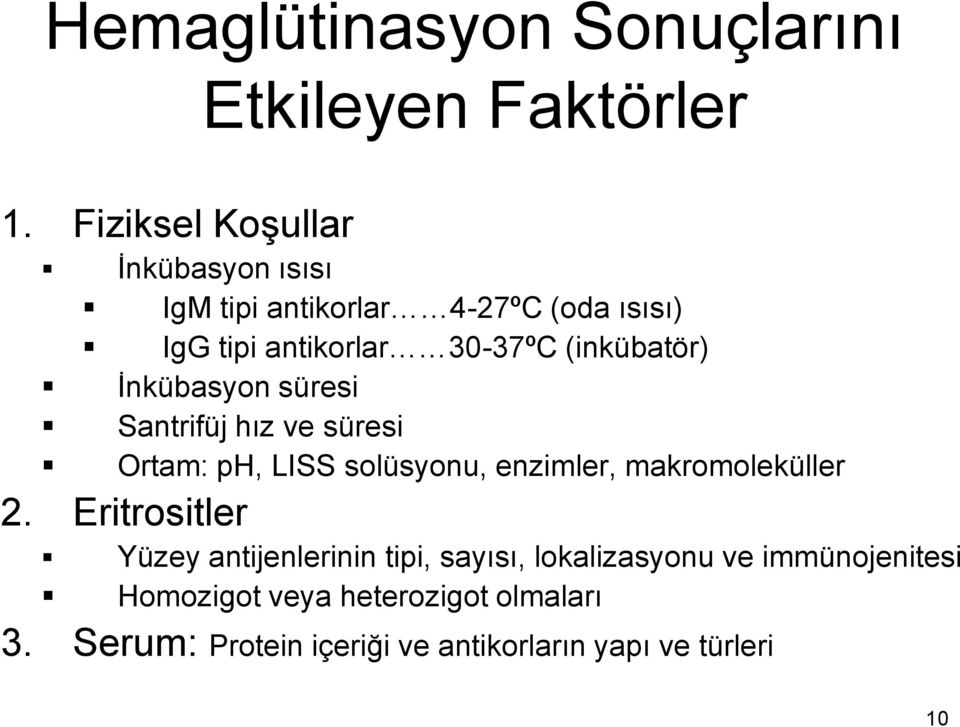 (inkübatör) İnkübasyon süresi Santrifüj hız ve süresi Ortam: ph, LISS solüsyonu, enzimler, makromoleküller 2.