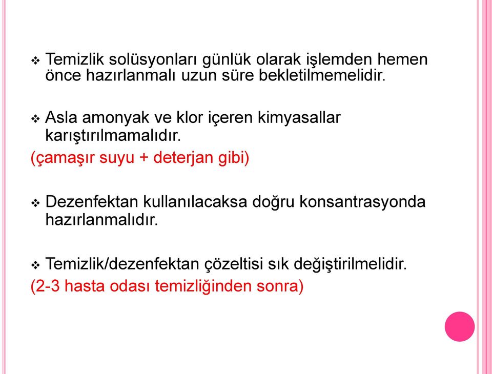 (çamaşır suyu + deterjan gibi) Dezenfektan kullanılacaksa doğru konsantrasyonda