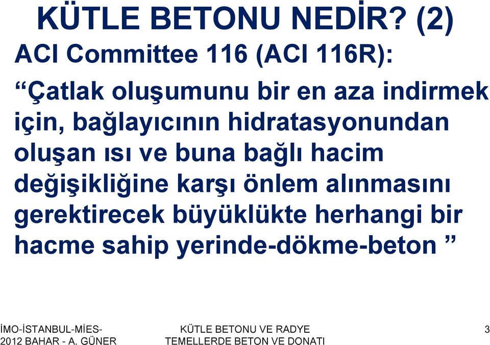 indirmek için, bağlayıcının hidratasyonundan oluşan ısı ve buna