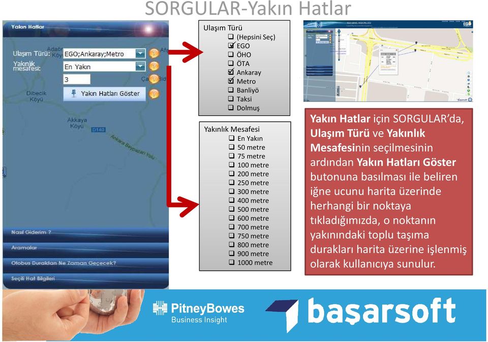 SORGULAR da, Ulaşım Türü ve Yakınlık Mesafesinin seçilmesinin ardından Yakın Hatları Göster butonuna basılması ile beliren iğne ucunu harita