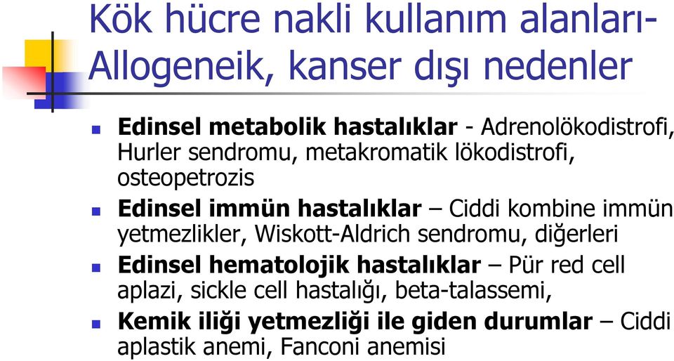 kombine immün yetmezlikler, Wiskott-Aldrich sendromu, diğerleri Edinsel hematolojik hastalıklar Pür red cell