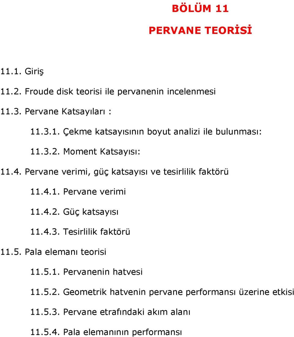 ervane verimi, güç katsayısı ve tesirlilik faktörü.4.. ervane verimi.4.. Güç katsayısı.4.. Tesirlilik faktörü.5.