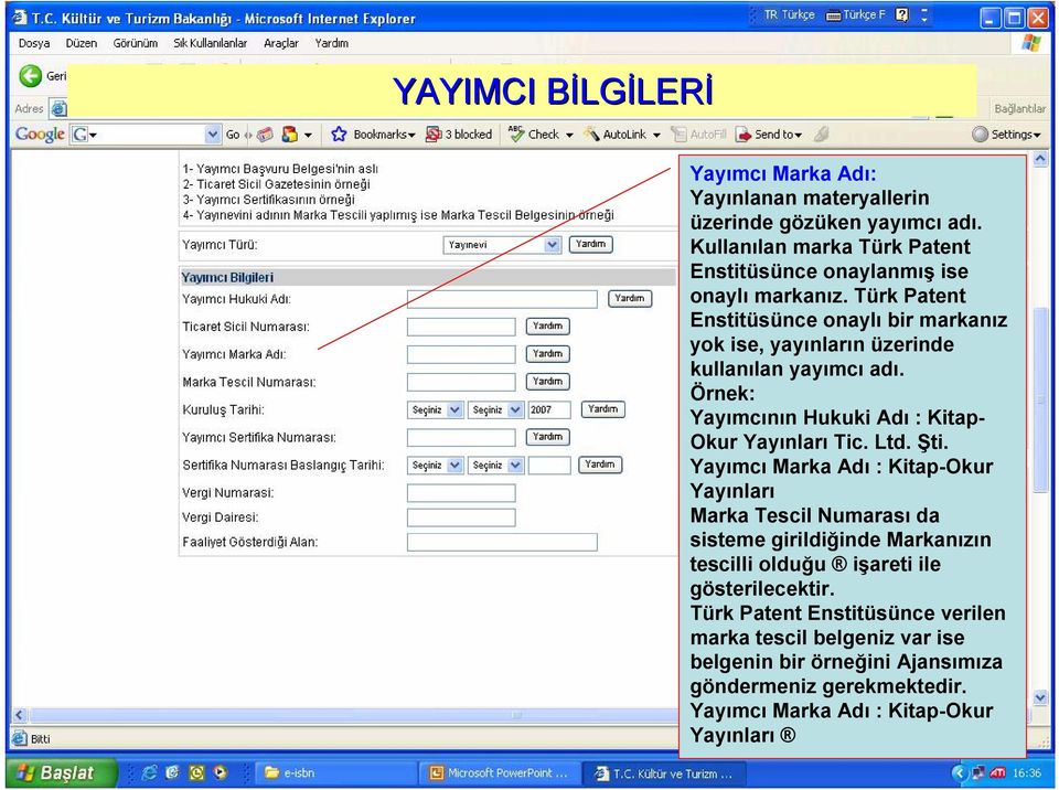 Türk Patent Enstitüsünce onaylı bir markanız yok ise, yayınların üzerinde kullanılan yayımcı adı. Örnek: Yayımcının Hukuki Adı : Kitap- Okur Yayınları Tic. Ltd.