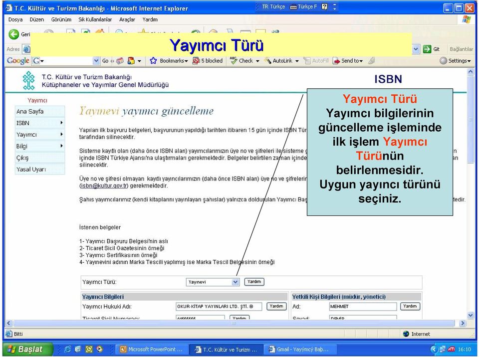 işleminde ilk işlem Yayımcı Türünün