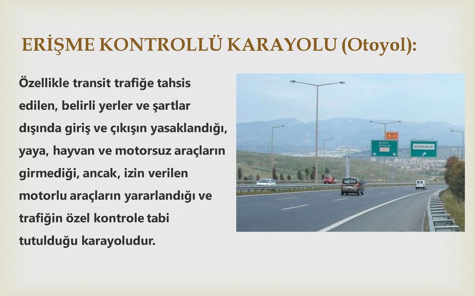 yaya, hayvan ve motorsuz araçların girmediği, ancak, izin verilen