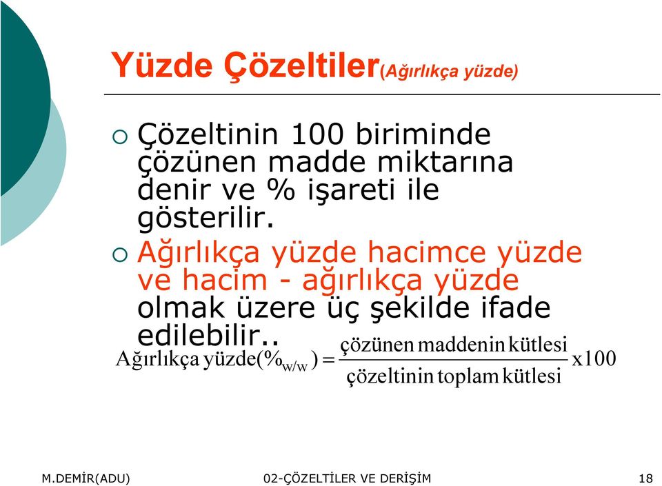 Ağırlıkça yüzde hacimce yüzde ve hacim - ağırlıkça yüzde olmak üzere üç şekilde