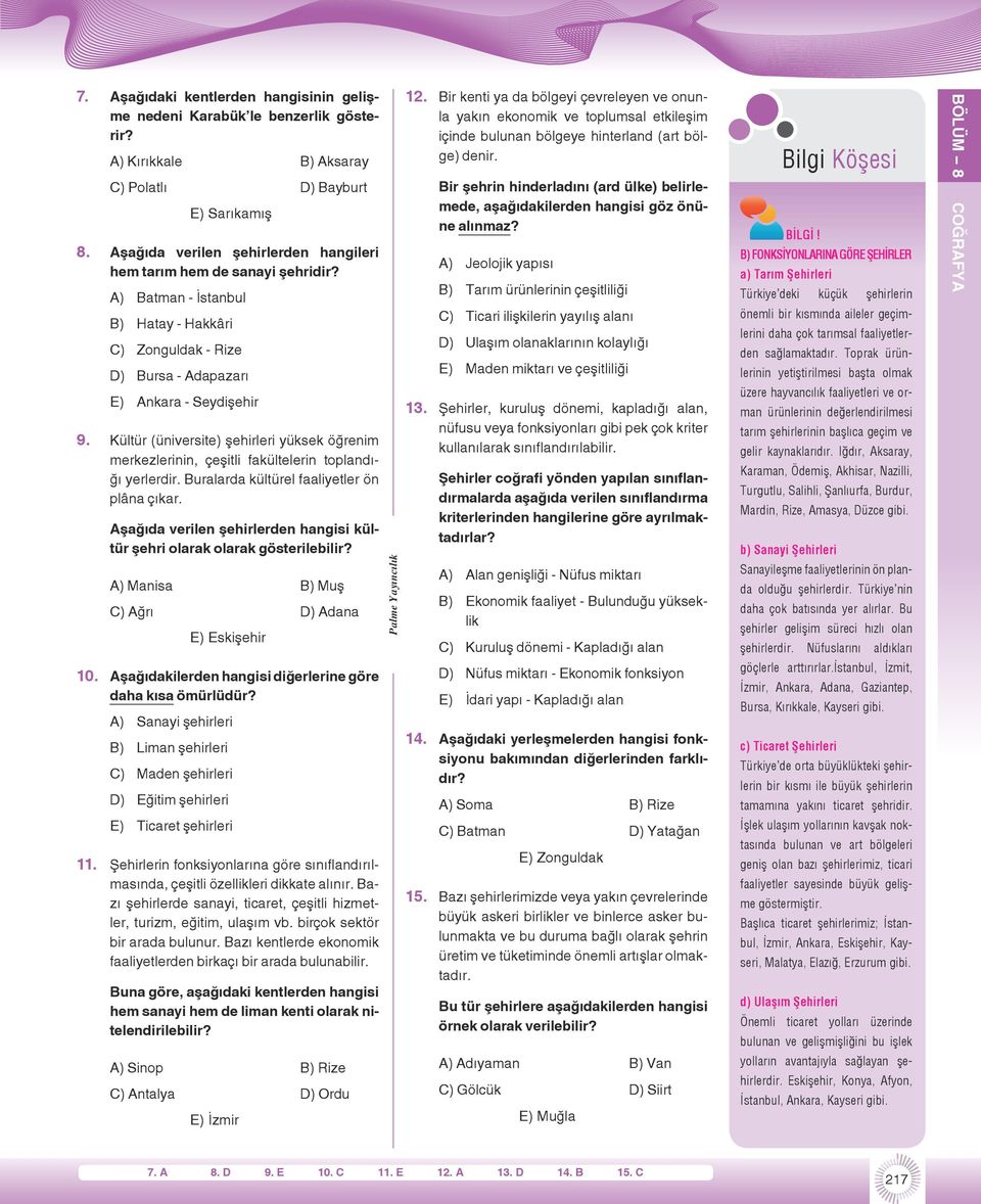 Kültür (üniversite) şehirleri yüksek öğrenim merkezlerinin, çeşitli fakültelerin toplandığı yerlerdir. Buralarda kültürel faaliyetler ön plâna çıkar.