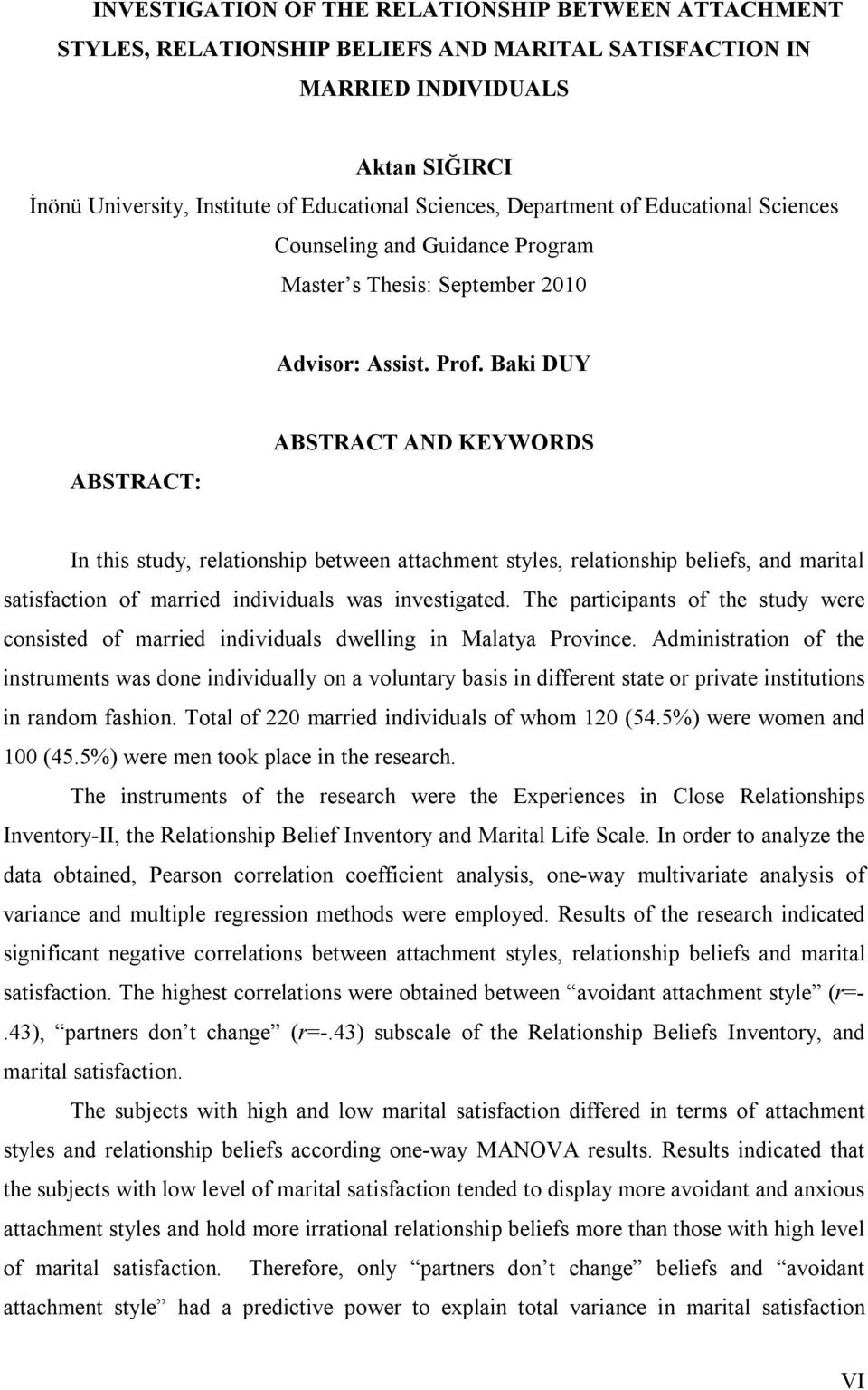 Baki DUY ABSTRACT: ABSTRACT AND KEYWORDS In this study, relationship between attachment styles, relationship beliefs, and marital satisfaction of married individuals was investigated.