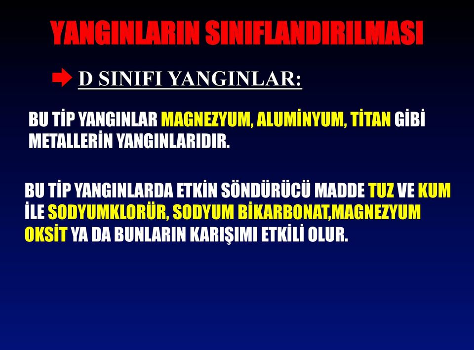 BU TİP YANGINLARDA ETKİN SÖNDÜRÜCÜ MADDE TUZ VE KUM İLE