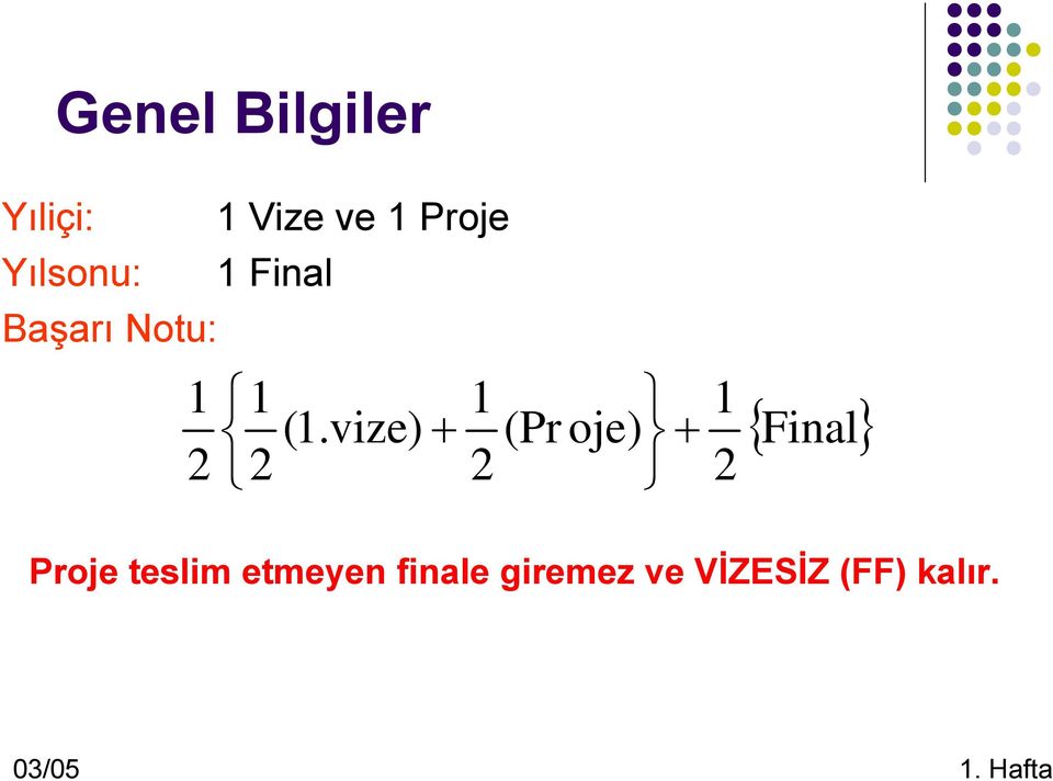 vize) + 1 2 (Pr oje) + 1 2 { Final} Proje