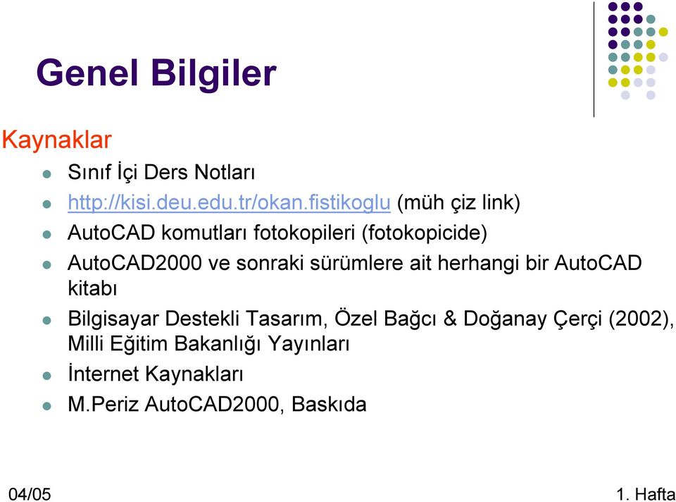 sonraki sürümlere ait herhangi bir AutoCAD kitabı Bilgisayar Destekli Tasarım, Özel Bağcı &