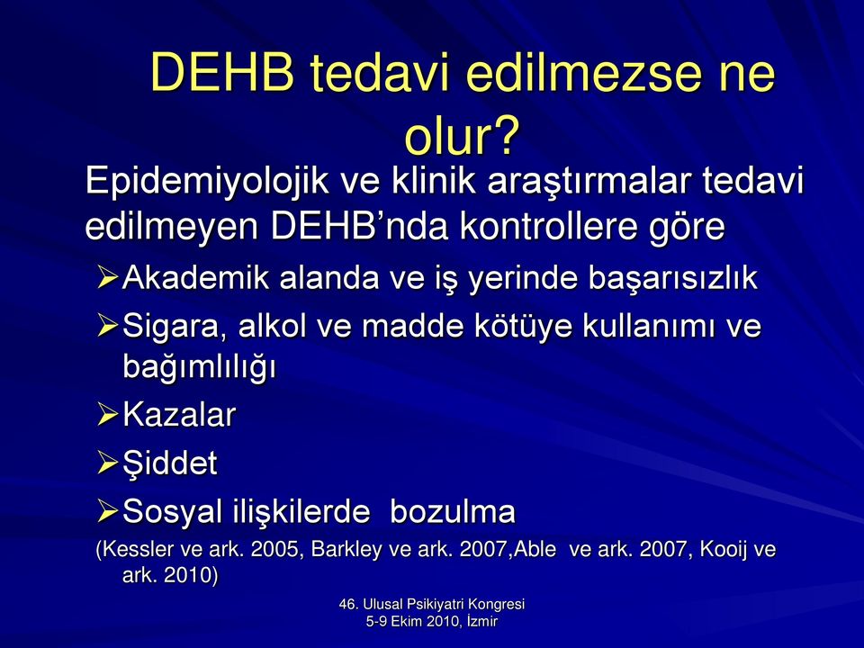 Akademik alanda ve iş yerinde başarısızlık Sigara, alkol ve madde kötüye kullanımı