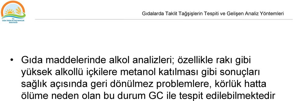 sağlık açısında geri dönülmez problemlere, körlük hatta