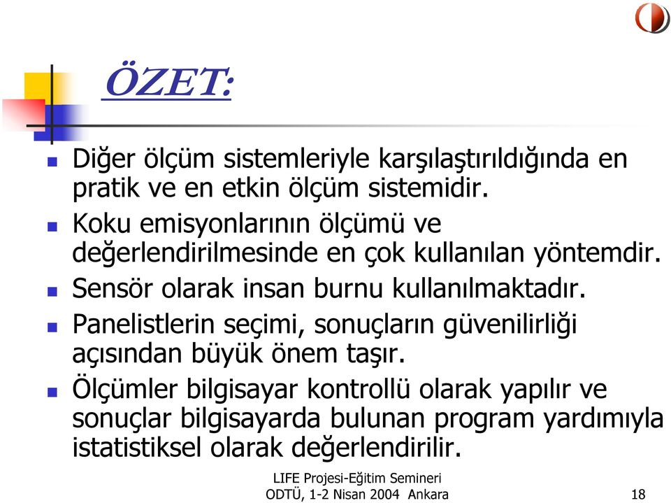 Sensör olarak insan burnu kullanılmaktadır.