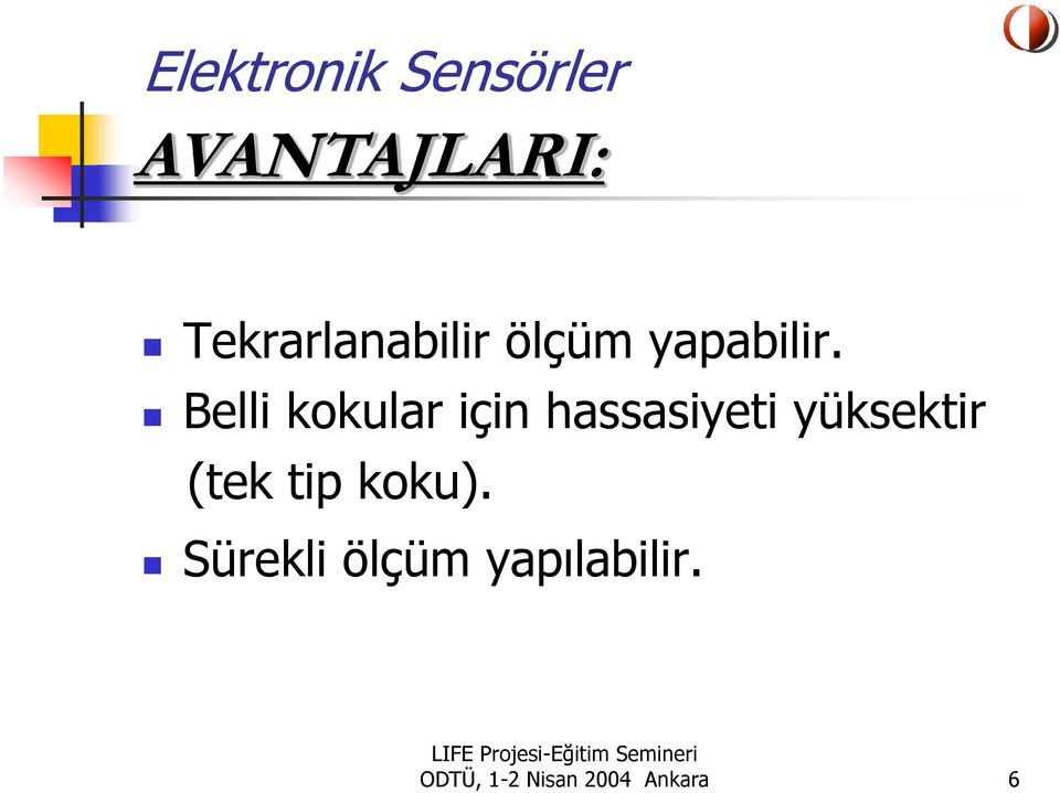 Belli kokular için hassasiyeti yüksektir