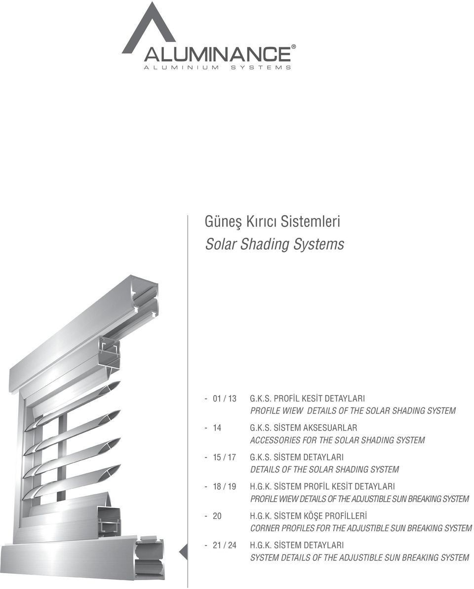 G.K. SİSTEM PROFİL KESİT DETAYLARI PROFILE WIEW DETAILS OF THE ADJUSTIBLE SUN BREAKING SYSTEM - 20 H.G.K. SİSTEM KÖŞE PROFİLLERİ CORNER PROFILES FOR THE ADJUSTIBLE SUN BREAKING SYSTEM - 21 / 24 H.