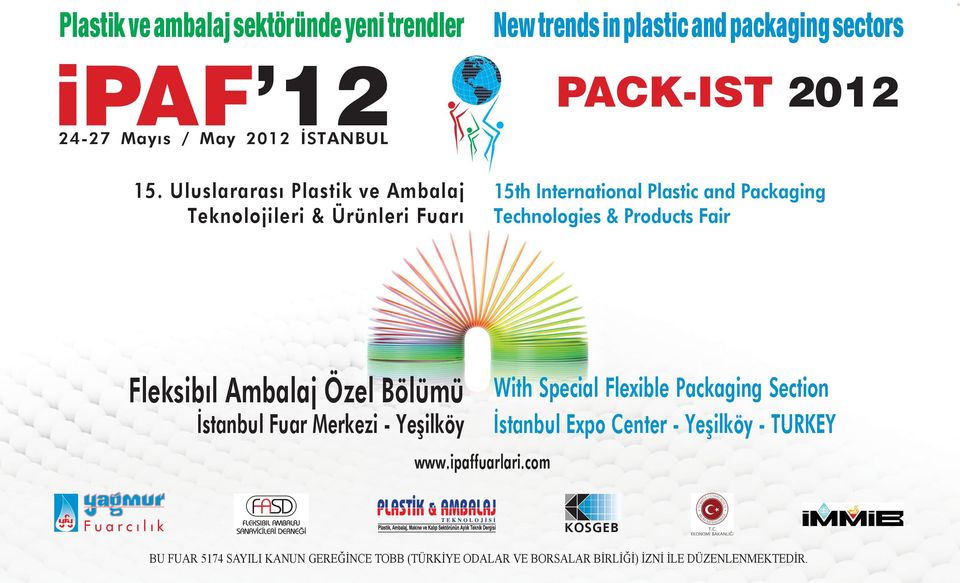 Plastic and Packaging Technologies & Products Fair Fleksibıl Ambalaj Özel Bölümü İstanbul Fuar Merkezi - Yeşilköy www.ipaffuarlari.